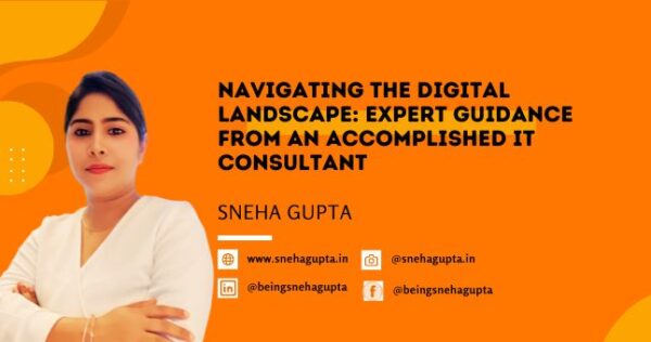 Navigating the Digital Landscape-IT Expert Sneha Gupta